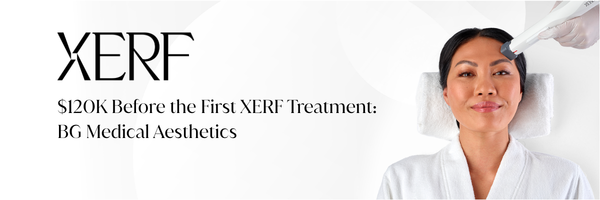 $120K Before the First XERF Treatment: BG Medical Aesthetics