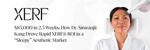 $85,000 in 2.5 Weeks How Dr. Simranjit Kang Drove Rapid XERF® ROI in a “Sleepy” Aesthetic Market